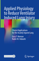 Applied Physiology to Reduce Ventilator Induced Lung Injury: Clinical Applications for the Acutely Injured Lung 3031663519 Book Cover