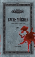Bachs Mörder: Für Soli, Chor und Ermittler 3949125000 Book Cover
