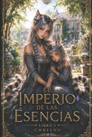 El imperio de las esencias: El príncipe sin esencia — Un exiliado sin magia que debe sobrevivir en un mundo donde los dones lo determinan todo. Libro ... El imperio de las esencias. (Spanish Edition) B0H6QCX6D5 Book Cover