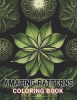 Amazing Patterns Coloring Book: 100+ High-Quality and Unique Coloring Pages For All Fans B0CPSF9PTB Book Cover