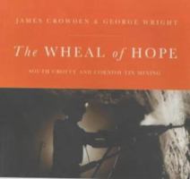 The Wheal of Hope: South Crofty and Cornish Tin Mining 0953800024 Book Cover