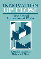 Innovation up Close: How School Improvement Works 030641693X Book Cover