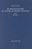 Die Nikomachische Ethik Des Aristoteles in Arabischer Ubersetzung: Teil 1: Wortschatz 3447064838 Book Cover