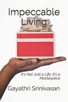 Impeccable Living: It's Not Just a Life, It's a Masterpiece B0DVD5M1WS Book Cover