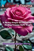 A Rose in Trauma B0GWMC21K4 Book Cover