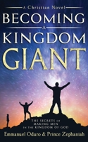 Becoming a Kingdom Giant: The Secrets of Making Men in the Kingdom of God 1733921338 Book Cover