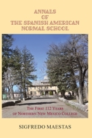 Annals of the Spanish American Normal School, The First 112 Years of Northern New Mexico College 1632933632 Book Cover