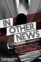 In Other News: Reporters on Reporting 069267120X Book Cover