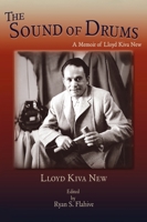 The Sound of Drums: A Memoir of Lloyd Kiva New 1632937042 Book Cover