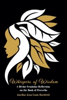Whispers of Wisdom: A Divine Feminine Reflection on The Book of Proverbs 1958912581 Book Cover