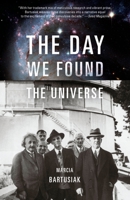 The Day We Found the Universe 0307276600 Book Cover