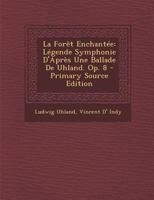 La Forêt Enchantée: Légende Symphonie D'Après Une Ballade De Uhland. Op. 8 1018338136 Book Cover