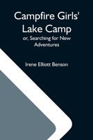 Camp-Fire Girls' Lake Camp; or, Searching for New Adventures 9354597793 Book Cover