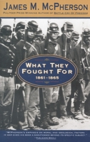What They Fought for, 1861-1865 0385476345 Book Cover