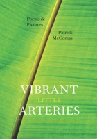 Vibrant Little Arteries: Poems & Pictures B08928JDN3 Book Cover