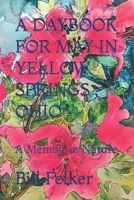 A Daybook for May in Yellow Springs, Ohio: A Memoir in Nature 1986502732 Book Cover