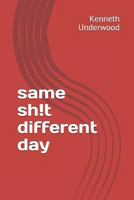 same sh!t different day 1790578701 Book Cover