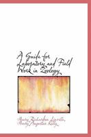 A Guide for Laboratory and Field Work in Zoology 0554671115 Book Cover