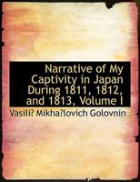 Memoirs of a Captivity in Japan, During the Years 1811, 1812 and 1813 With Observations on the Country and the People; Volume 1 B0BPDSYLQ1 Book Cover