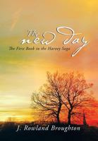The New Day: The First Book in the Harvey Saga 1479786004 Book Cover