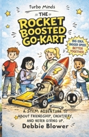 The Rocket Boosted Go-Kart: A Turbo Minds Adventure (The Turbo Minds Series) 1069894532 Book Cover