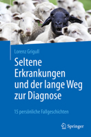 Seltene Erkrankungen und der lange Weg zur Diagnose: 15 persönliche Fallgeschichten 3662627523 Book Cover