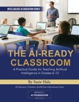 Ai-Ready Classroom : Preparing Schools and Educators to Teach Artificial Intelligence Responsibly 1972925016 Book Cover