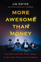 More Awesome Than Money: Four Boys and Their Heroic Quest to Save Your Privacy from Facebook 0143127896 Book Cover