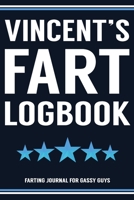 Vincent's Fart Logbook Farting Journal For Gassy Guys: Vincent Name Gift Funny Fart Joke Farting Noise Gag Gift Logbook Notebook Journal Guy Gift 6x9 1702057348 Book Cover