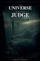 The Universe Has No Judge B0GR263HKQ Book Cover