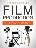Film Production: Theory and Practice 1941084036 Book Cover