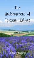 The Undercurrent of Celestial Echoes 3690802318 Book Cover
