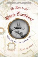 The Race to the White Continent: Voyages to the Antarctic 0393050041 Book Cover