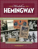 Hidden Hemingway: Inside the Ernest Hemingway Archives of Oak Park 1606352733 Book Cover