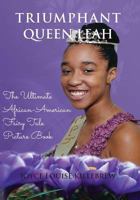 Triumphant Queen Leah - The Ultimate African American Fairy Tale Picture Book 0984072063 Book Cover