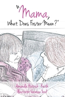 Mama, What Does Foster Mean? 1625092113 Book Cover