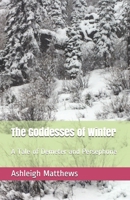 The Goddesses of Winter: A Tale of Demeter and Persephone B08LZ1WXSQ Book Cover