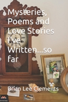 Mysteries, Poems and Love Stories I've Written...so far B0BZC3P2SM Book Cover