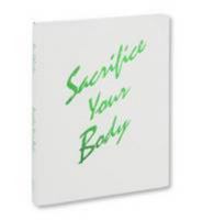 Sacrifice Your Body 1907946616 Book Cover