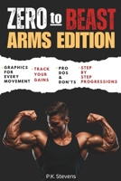 Zero to Beast (Arms Edition): Double Your Arm Size in Six Months Using Only Your Body Weight 2487992859 Book Cover