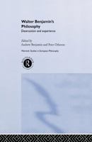 Walter Benjamin's Philosophy: Destruction and Experience 0415862205 Book Cover