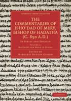 The Commentaries Of Isho'Dad Of Merv V2: Bishop Of Hadatha C. 850 A.D. In Syriac And English (1911) 1021472565 Book Cover