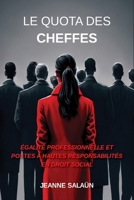 LE QUOTA DES CHEFFES: Égalité professionnelle et postes à haute responsabilité en droit social B0C52JNHL8 Book Cover