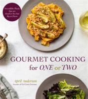Gourmet Cooking For One (Or Two): Incredible Scaled-Down Comfort Food Recipes for You 1624146198 Book Cover