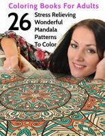 26 Stress Relieving Wonderful Mandala Patterns: Coloring Books For Adults 151505134X Book Cover