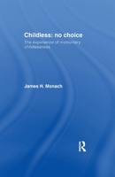 Childless: No Choice: The Experience of Involuntary Childlessness 1138970336 Book Cover