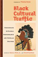 Black Cultural Traffic: Crossroads in Global Performance and Popular Culture 0472068407 Book Cover