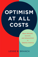 Optimism at All Costs: Black Attitudes, Activism, and Advancement in Obama's America 1625343272 Book Cover