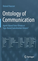 Ontology of Communication: Agent-Based Data-Driven or Sign-Based Substitution-Driven? 3031227387 Book Cover