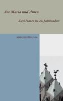 Ave Maria und Amen: Zwei Frauen im 20. Jahrhundert 3749407169 Book Cover